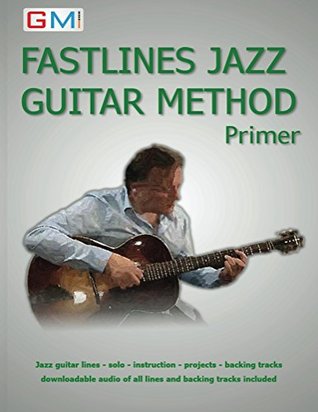Read Fastlines Jazz Guitar Method Primer: jazz guitar lines - solo - instruction - projects - backing tracks - downloadable audio of all lines and backing tracks included (Fastlines Guitar Tutors Book 1) - Ged Brockie | ePub