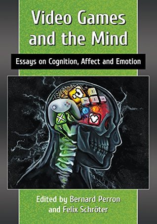 Read Video Games and the Mind: Essays on Cognition, Affect and Emotion - Bernard Perron file in PDF