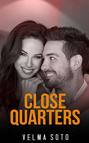 Read online Close Quarters: ROMANCE COLLECTION: MIXED GENRES (An Alpha Male Bady Boy Navy SEAL Contemporary Mystery Romance Collection) (Romance Collection Mix: Multiple Genres) - Velma Soto | ePub