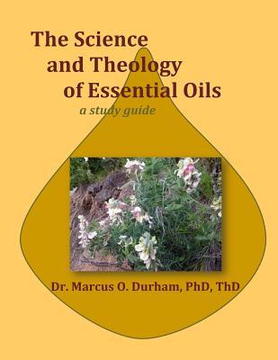 Read The Science and Theology of Essential Oils: A study guide - Marcus O. Durham file in PDF