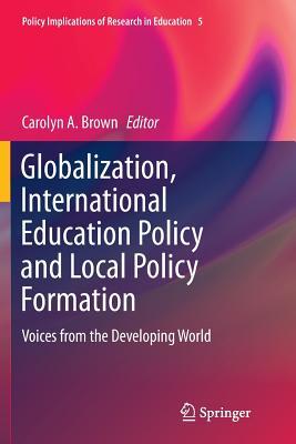 Read Globalization, International Education Policy and Local Policy Formation: Voices from the Developing World - Carolyn A. Brown file in PDF