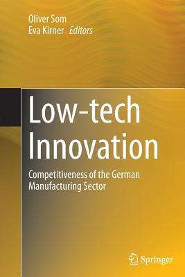 Read online Low-Tech Innovation: Competitiveness of the German Manufacturing Sector - Oliver Som | ePub