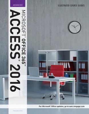 Read online Illustrated Course Guide: Microsoft Office 365 & Access 2016: Advanced - Lisa Friedrichsen | ePub