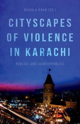 Download Cityscapes of Violence in Karachi: Publics and Counterpublics - Nichola Khan | ePub