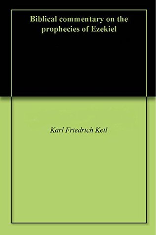 Download Biblical commentary on the prophecies of Ezekiel - Karl Friedrich Keil file in ePub