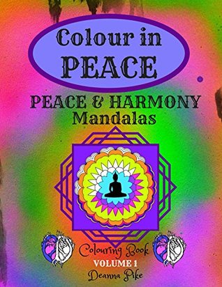 Download Colour in PEACE (Peace & Harmony Mandalas Book 1) - Deanna Pike file in ePub
