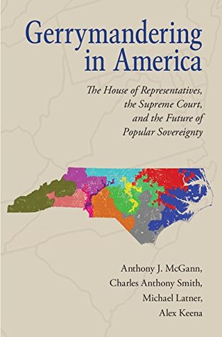 Download Gerrymandering in America: The House of Representatives, the Supreme Court, and the Future of Popular Sovereignty - Anthony J. McGann file in ePub