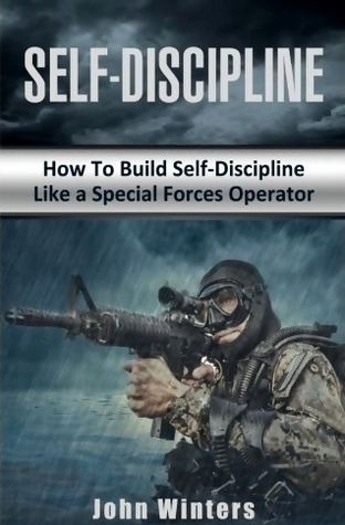 Read online Self-Discipline: How To Build Special-Forces Self-Discipline - John Winters file in ePub