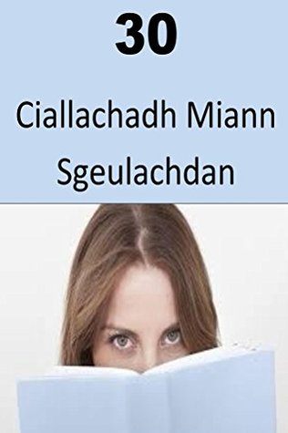 Read 30 Ciallachadh Miann Sgeulachdan (Scots_gaelic Edition) - Scotia Milli file in ePub
