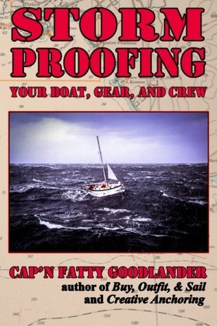 Read Storm Proofing your Boat, Gear, and Crew: Surviving a large storm aboard a small boat on a big ocean - Cap'n Fatty Goodlander | PDF