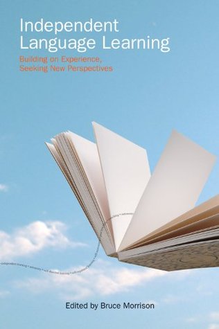 Read Independent Language Learning: Building on Experience, Seeking New Perspectives - Bruce Morrison | PDF