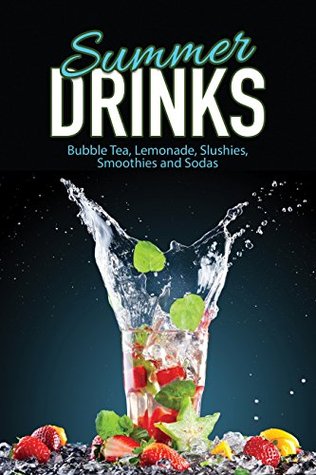 Download Summer Drinks: Bubble Tea, Lemonade, Slushes, Smoothies, and Sodas - J.R. Stevens | ePub