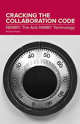 Download Cracking the Collaboration Code: NEMBY: The Anti-NIMBY Technology - Architekton Resources LLC file in ePub