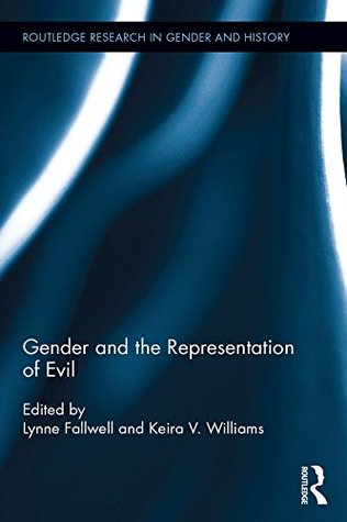 Read online Gender and the Representation of Evil (Routledge Research in Gender and History) - Lynne Fallwell file in PDF