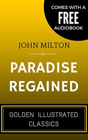 Download Paradise Regained: By John Milton - Illustrated (Comes with a Free Audiobook) - John Milton file in PDF