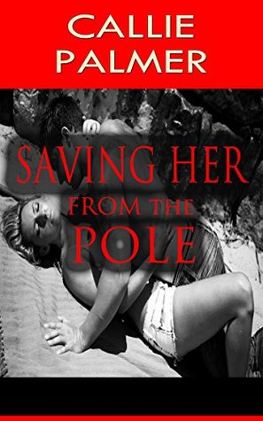 Download Saving Her From The Pole: ROMANCE (A Comedic Romance) - Callie Palmer | ePub