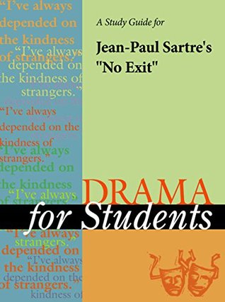 Download A Study Guide for Jean-Paul Sartre's No Exit (Drama for Students) - Cengage Learning Gale file in ePub