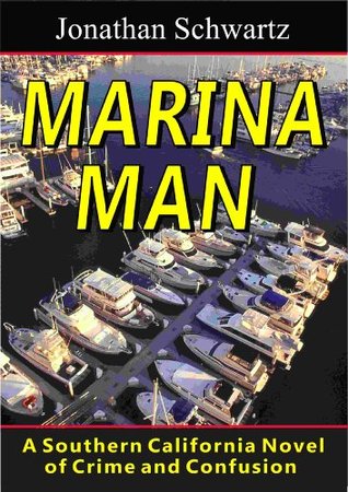 Read Marina Man - A Southern California Novel of Crime and Confusion - Jonathan Schwartz | ePub