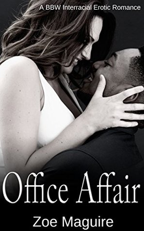 Read Office Affair (A BBW Interracial Erotic Romance) - Zoe Maguire | PDF