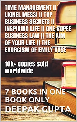 Read online Time Management    Lionel Messi    Top Business Secrets    Inspiring Life    One Rupee Business Law    The Aim of Your Life    The Exorcism of Emily Rose: 7 Books in One Book Only - Deepak Gupta file in PDF