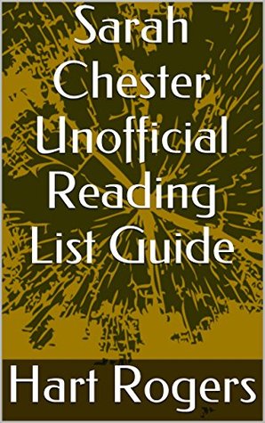 Read Sarah Chester Unofficial Reading List Guide (Hart Roger's Reading List Guides Book 88) - Hart Rogers file in PDF