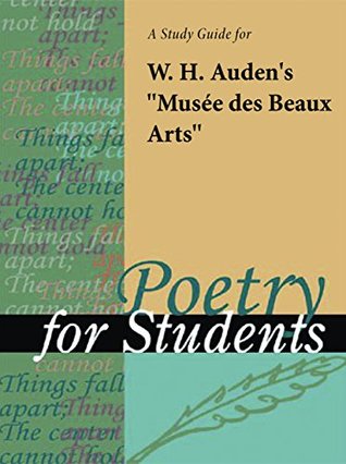 Read online A study guide for W. H. Auden's Musee des Beaux Arts (Poetry for Students) - The Gale Group file in ePub