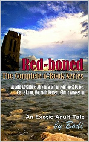 Read Red-boned The Complete 6-Book Series: Aquatic Adventure, African Savanna, Rainforest Dance, Castle Ruins, Mountain Retreat, Ghetto Awakening - Bodi file in ePub