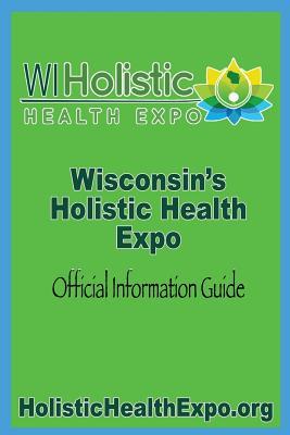 Download Wisconsin's Holistic Health Expo: Official Information Guide - Lucas J. Robak | PDF