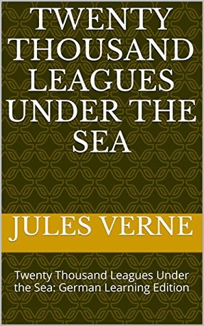 Read online Twenty Thousand Leagues Under the Sea: Twenty Thousand Leagues Under the Sea: German Learning Edition - Jules Verne file in PDF