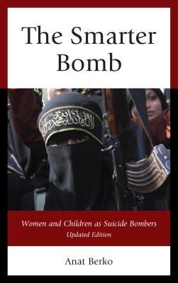 Read online Smarter Bomb: Women and Children as Suicide Bombers (Updated) - Anat Berko | ePub