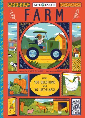 Read Life on Earth: Farm: With 100 Questions and 70 Lift-flaps! - Heather Alexander | PDF