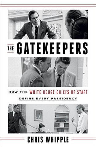 Read The Gatekeepers: How the White House Chiefs of Staff Define Every Presidency - Chris Whipple | ePub