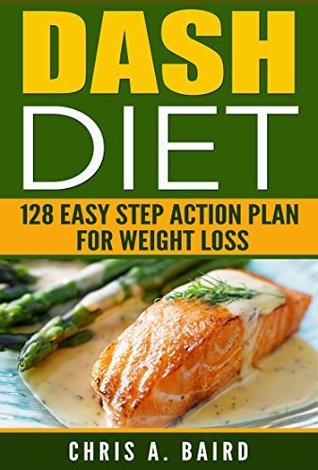 Download DASH Diet: 128 Easy Step Action Plan for Weight Loss Guide Book - Chris A. Baird | ePub