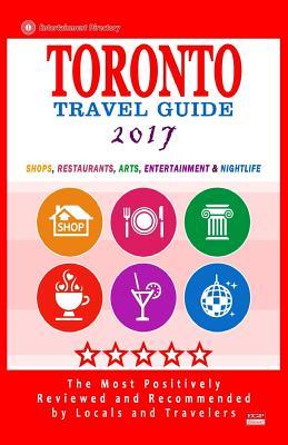 Read Toronto Travel Guide 2017: Shops, Restaurants, Arts, Entertainment and Nightlife in Toronto, Canada (City Travel Guide 2017) - Avram F. Davidson file in ePub