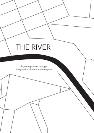 Read The River, exploring cancer through imagination, dreams and metaphor - Paul Mutimer file in ePub