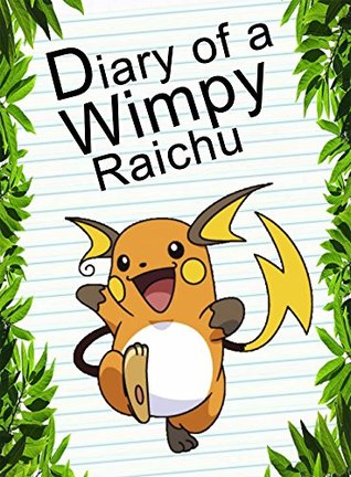 Read Pokemon Go: Diary Of A Wimpy Raichu: (An Unofficial Pokemon Book) (Pokemon Books Book 8) - Red Smith file in ePub