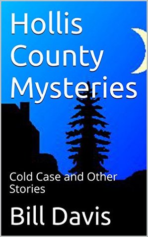 Read online Hollis County Mysteries: Cold Case and Other Stories - Bill Davis | ePub