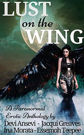 Read online Lust on the Wing: A Paranormal Erotic Anthology (Volume 2) - Devi Ansevi file in ePub