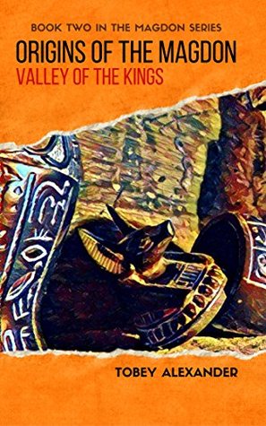 Read Origins Of The Magdon: Valley Of The Kings: Volume 2 (The Magdon Series) - Tobey Alexander | PDF