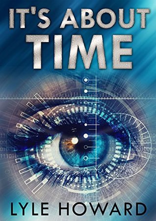 Download It's About Time: A Mysterious Time Travel Conspiracy - Lyle Howard | PDF