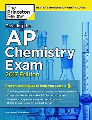 Read online Cracking the AP Chemistry Exam, 2017 Edition: Proven Techniques to Help You Score a 5 (College Test Preparation) - The Princeton Review | ePub