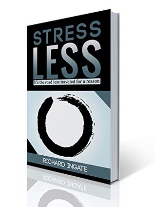 Read online Stress Less: It's the road less travelled for a reason - Richard Ingate file in ePub
