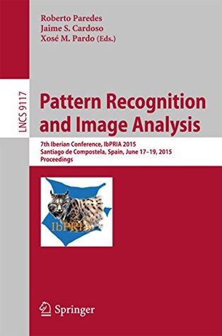 Read online Pattern Recognition and Image Analysis: 7th Iberian Conference, IbPRIA 2015, Santiago de Compostela, Spain, June 17-19, 2015, Proceedings (Lecture Notes in Computer Science) - Roberto Paredes file in PDF