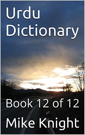 Download Urdu Dictionary: Book 12 of 12 (Essential Words Series 85) - Mike Knight | ePub