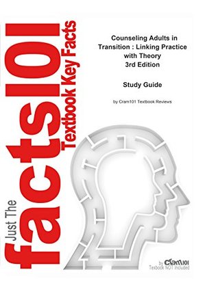 Read online Counseling Adults in Transition, Linking Practice with Theory--Study Guide - Cram101 Textbook Reviews file in PDF
