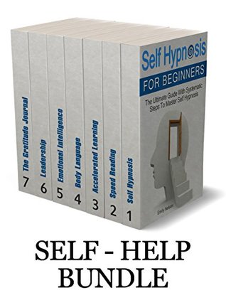 Read Self-Help Bundle: Self Hypnosis for Beginners / Speed Reading / Accelerated Learning / Body Language / Emotional Intelligence / Leadership / The Gratitude Journal - Emily Nelson file in ePub