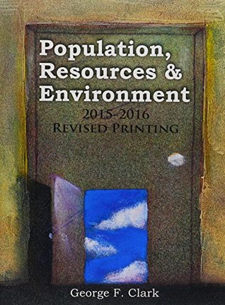 Read online Population, Resources and Environment: 2015-2016 Revised Printing - George F. Clark file in PDF