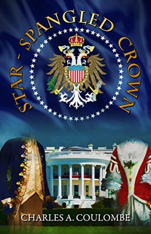 Read online Star-Spangled Crown: A Simple Guide to the American Monarchy - Charles A. Coulombe file in ePub