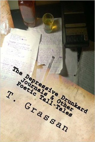 Download The Depressive Drunkard Journals & Other Poetic Tall-Tales - T. Grassan file in ePub