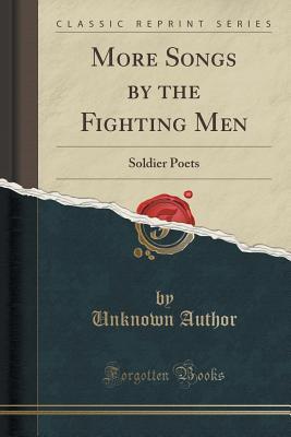 Download More Songs by the Fighting Men: Soldier Poets (Classic Reprint) - Unknown file in PDF